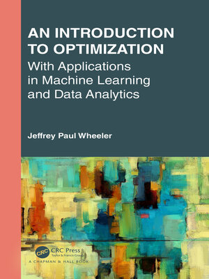 cover image of An Introduction to Optimization with Applications in Machine Learning and Data Analytics